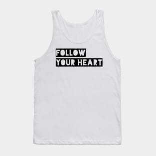 follow your heart Tank Top